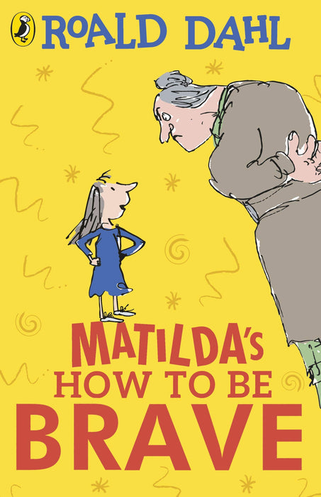 Matilda's How To Be Brave By Roald Dahl (Author), Quentin Blake (Illustrator)